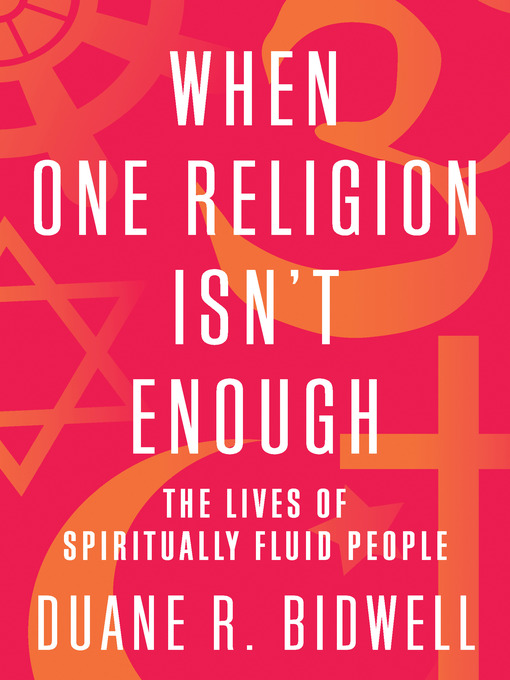 Title details for When One Religion Isn't Enough by Duane R. Bidwell - Available